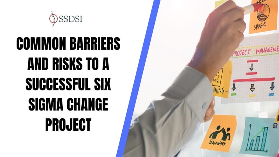 Common Barriers and Risks to a Successful Six Sigma Change Project