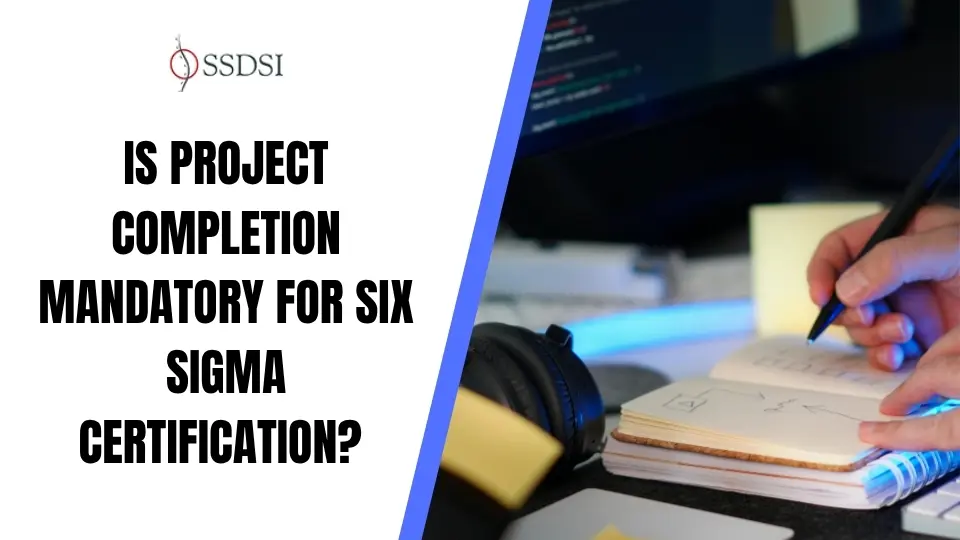 Is Project Completion Mandatory for Six Sigma Certification?