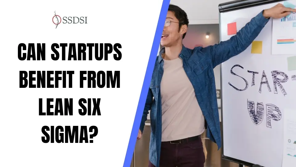 Can Startups Benefit From Lean Six Sigma? A Practical Answer