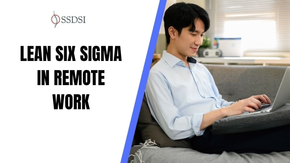 Lean Six Sigma in Remote Work: Eliminating Waste and Reducing Variation
