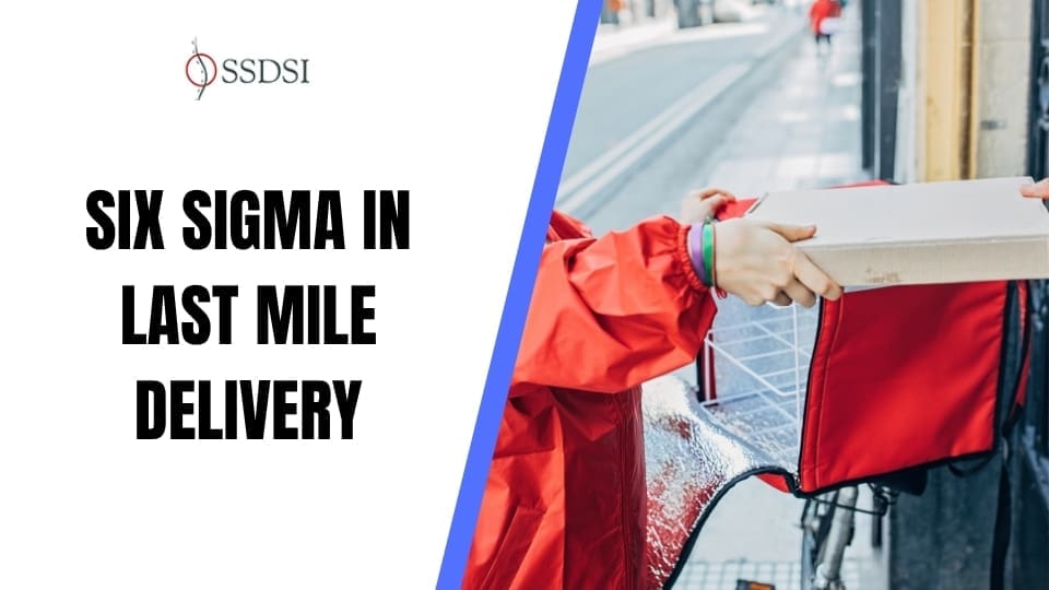 Six Sigma in Last Mile Delivery: Cutting Failed Attempts and Costs