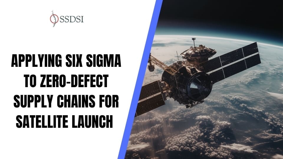 Applying Six Sigma to Zero-Defect Supply Chains for Satellite Launch