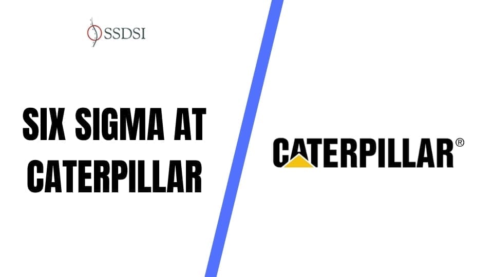 How Caterpillar Used Six Sigma to Hit $30 Billion in Revenue Two Years Early