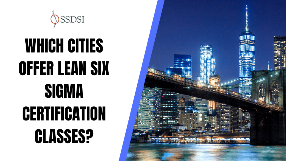Which Cities Offer Lean Six Sigma Certification Classes?